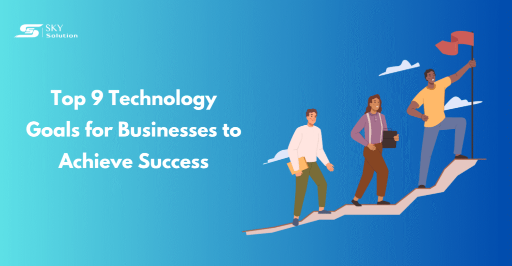 Top 9 Technology Goals for Businesses to Achieve Success